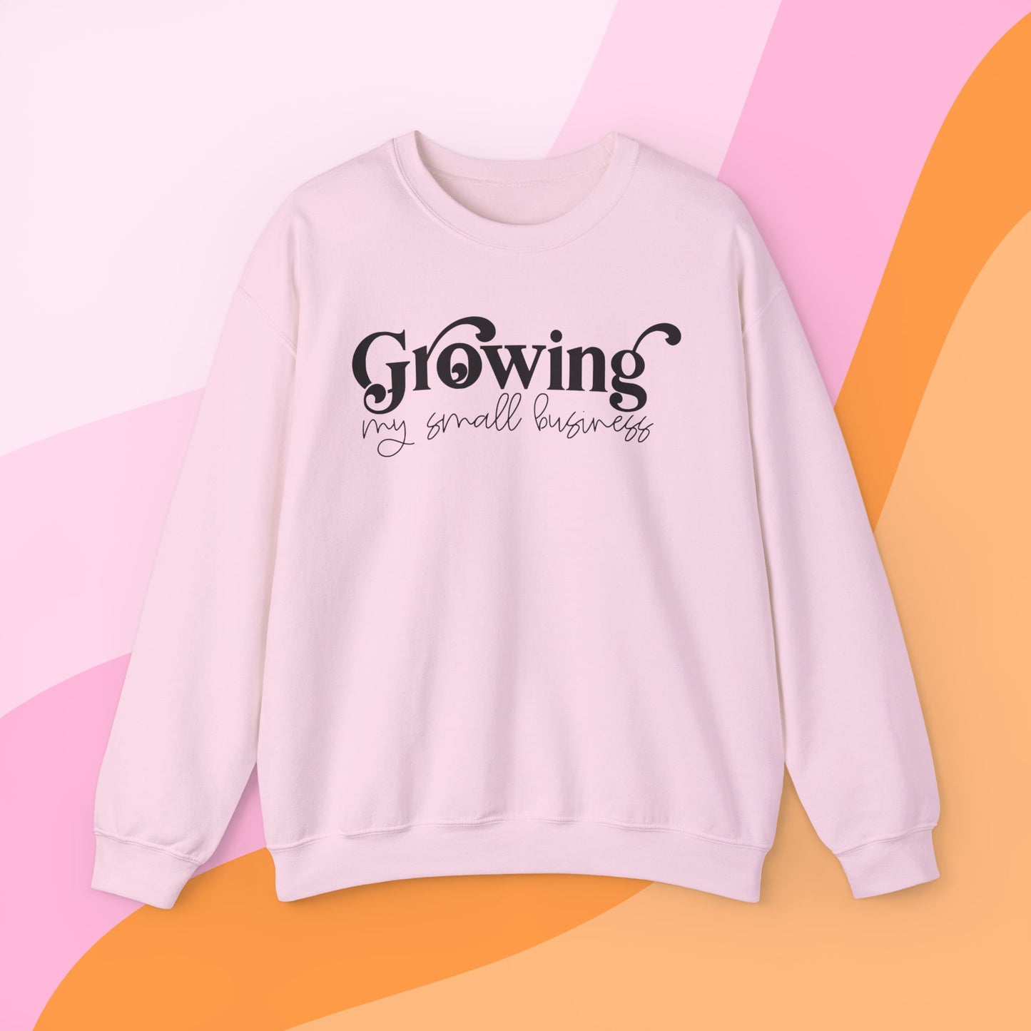 Growing My Small Business Crewneck